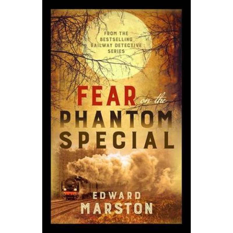 Fear on the Phantom Special (Railway Detective #17)