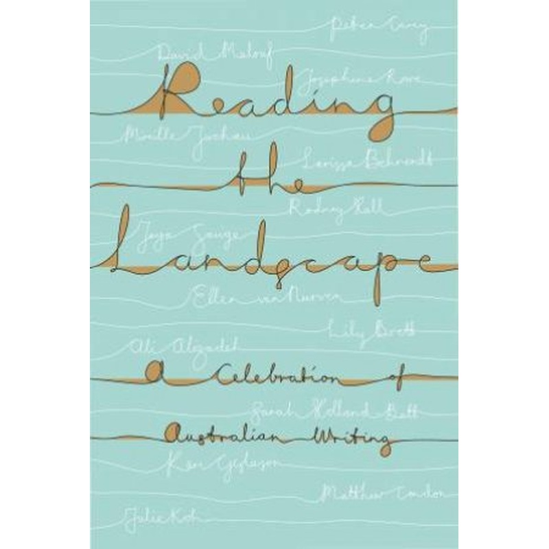 Reading The Landscape: A Celebration Of Australian Writing