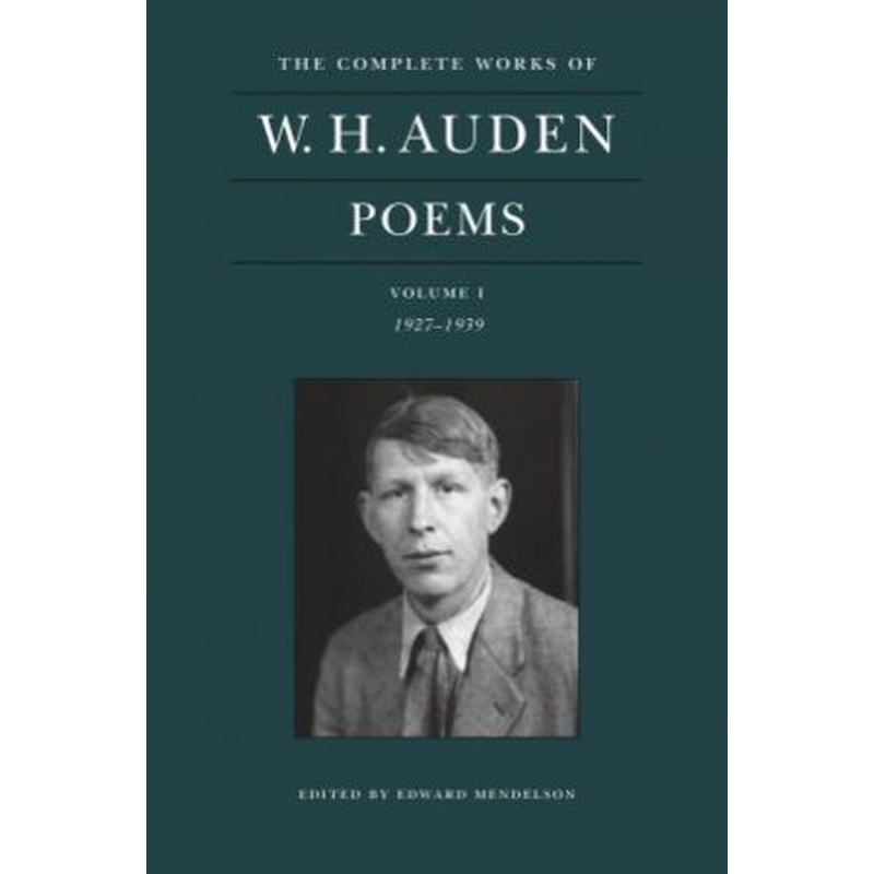 The Complete Works Of W. H. Auden: Poems, Volume I