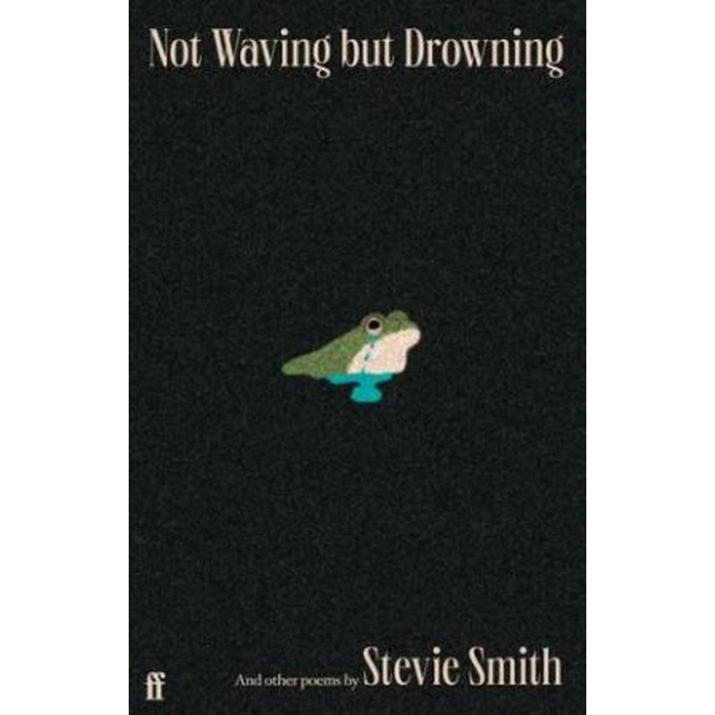 Not Waving but Drowning and other poems