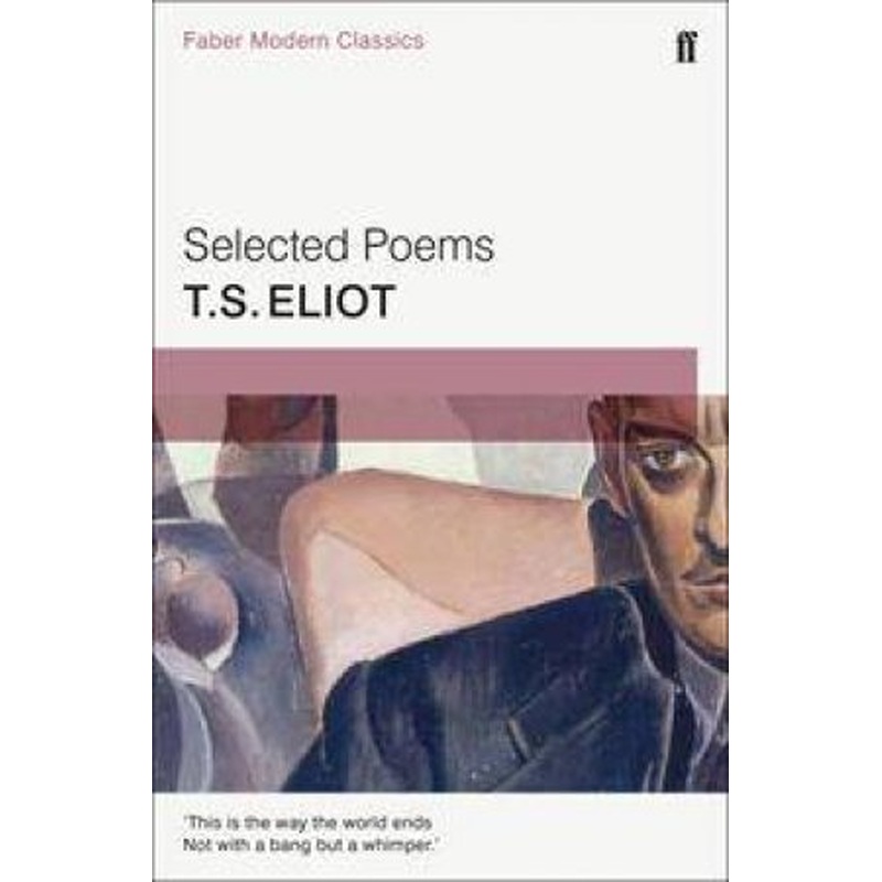 Faber Modern Classics: Selected Poems of T. S. Eliot