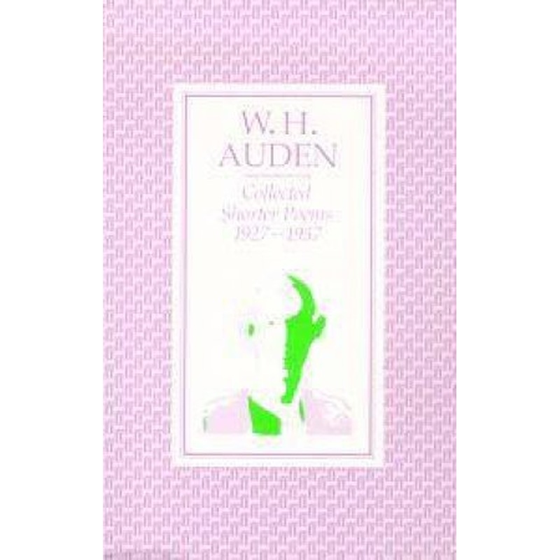 Collected Shorter Poems: Auden