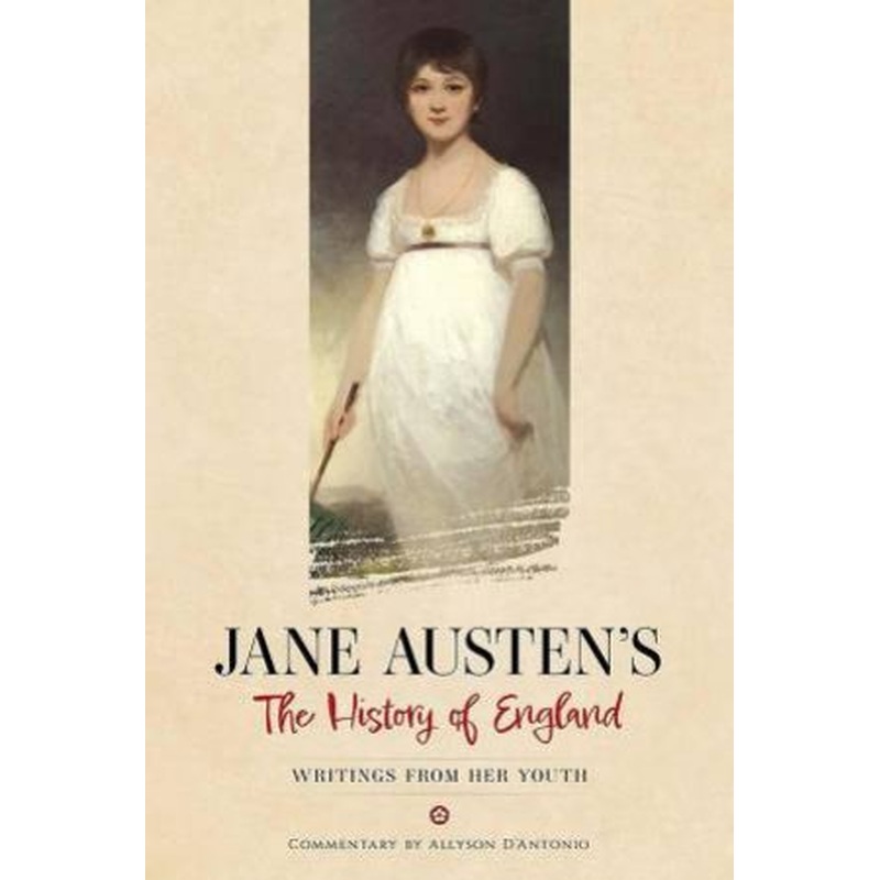 Jane Austen's The History of England: Writings from Her Youth