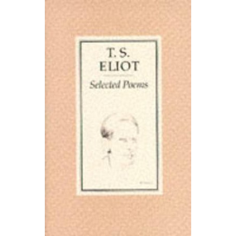 Selected Poems: Eliot T S