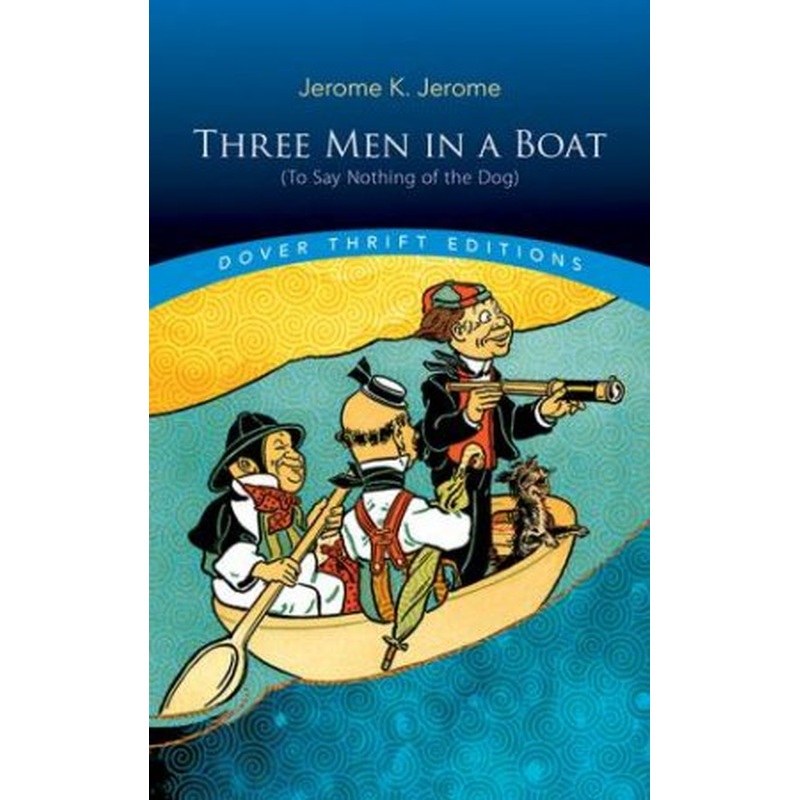 Three Men In A Boat (To Say Nothing Of The Dog)