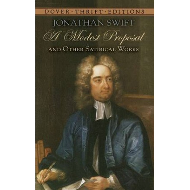 A Modest Proposal And Other Satirical Works