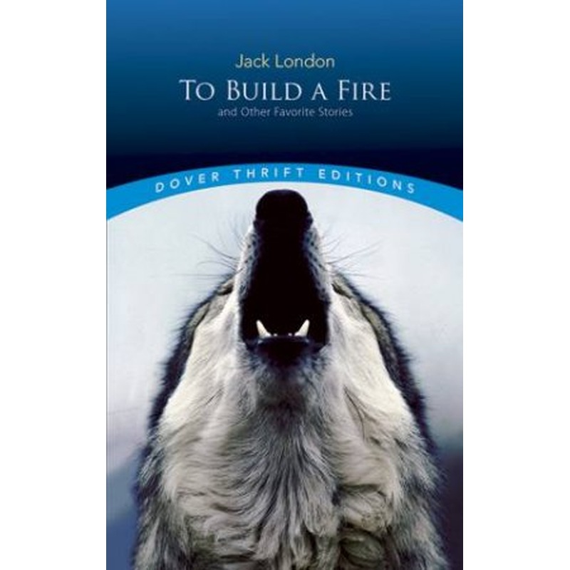 To Build A Fire And Other Favorite Stories