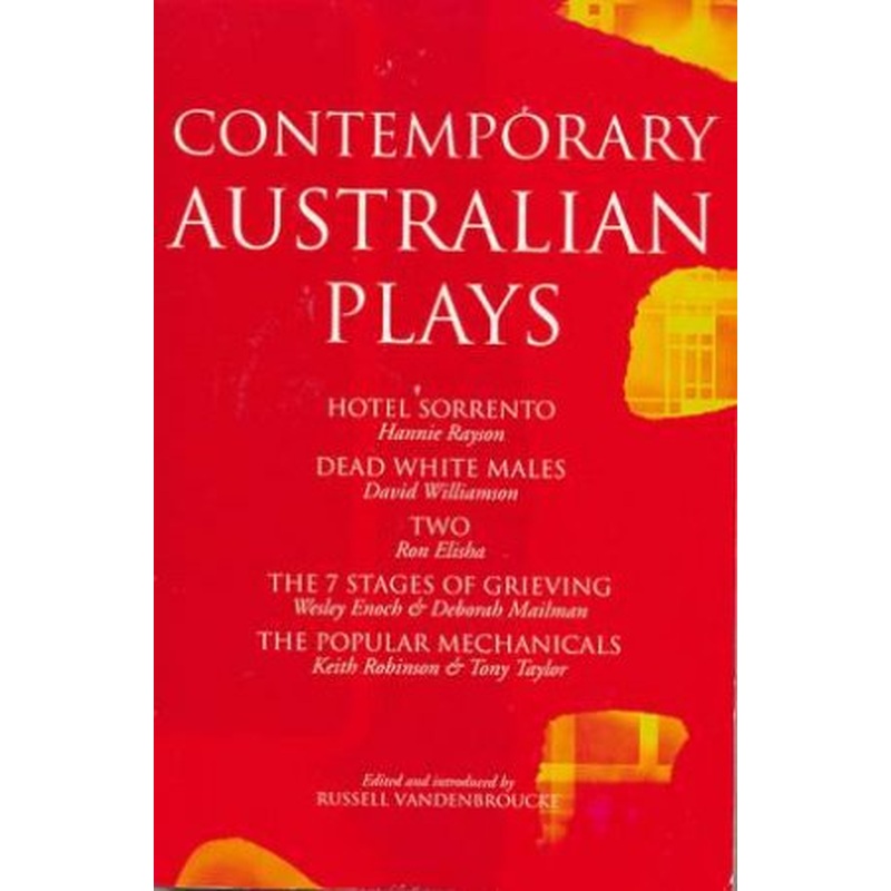 Contemporary Australian Plays: The Hotel Sorrento, Dead White Males, Two, The 7 Stages of Grieving, The Popular Mechanicals