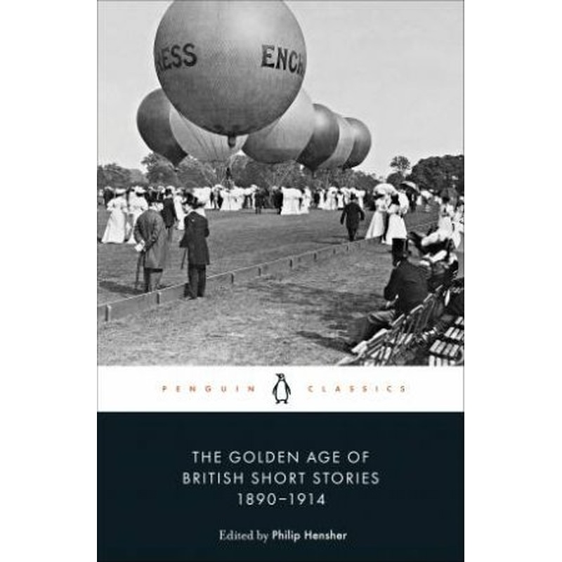 The Golden Age Of British Short Stories 1890-1914