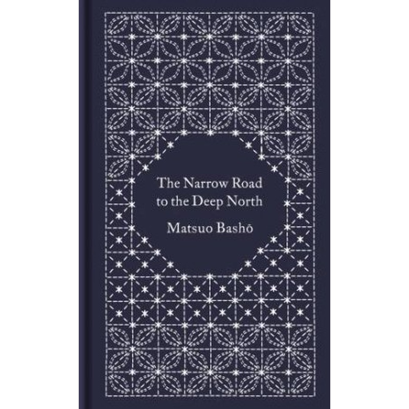 Penguin Clothbound Classics: The Narrow Road To The Deep North And Other Travel Sketches