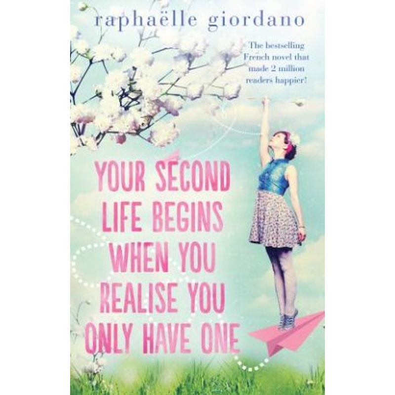 Your Second Life Begins When You Realise You Only Have One