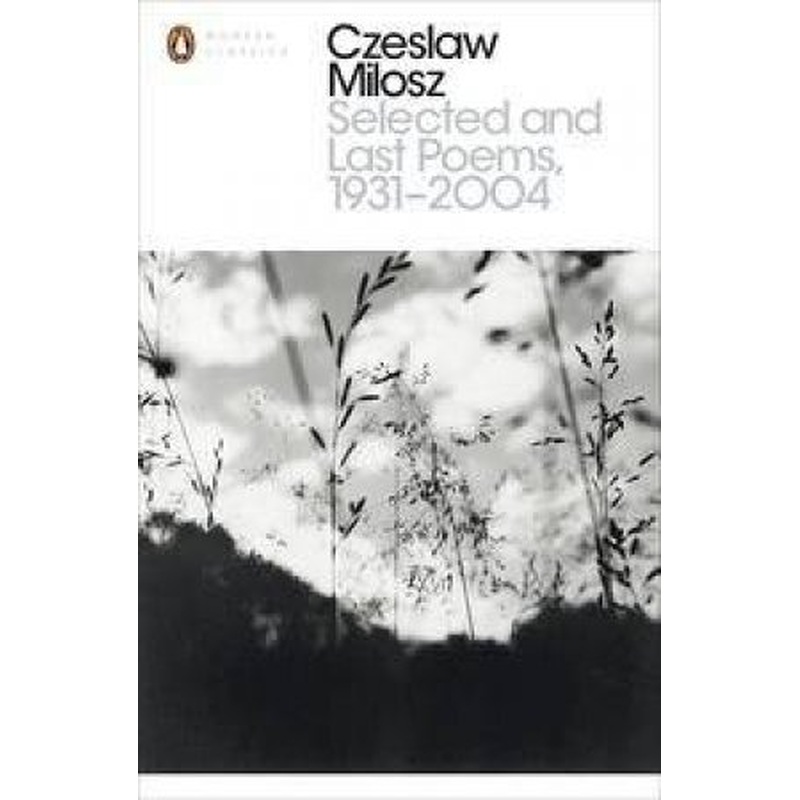 Modern Classics: Selected and Last Poems 1931-2004
