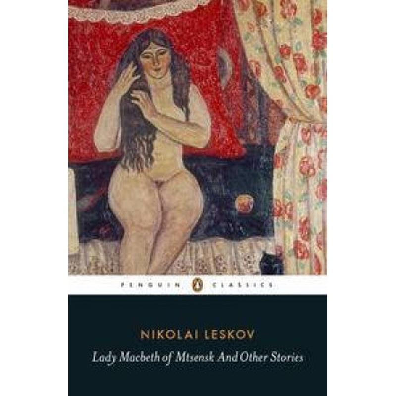 Penguin Classics: Lady Macbeth of Mtsensk and Other Stories