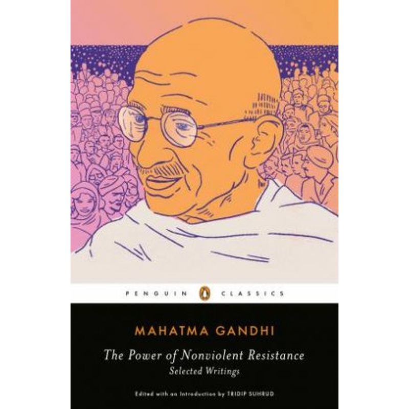 The Power Of Nonviolent Resistance: Selected Writings