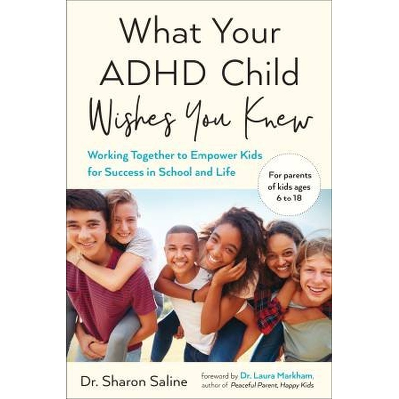 What Your ADHD Child Wishes You Knew: You Knew: Working Together to Empower Kids for Success in School and Life