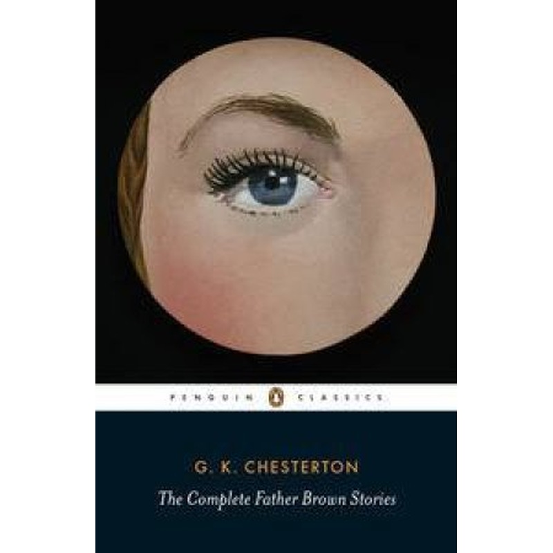 Penguin Classics: The Complete Father Brown Stories