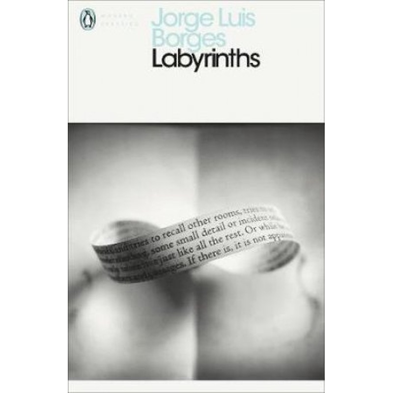 Penguin Modern Classics: Labyrinths - Selected Stories & Other Writings