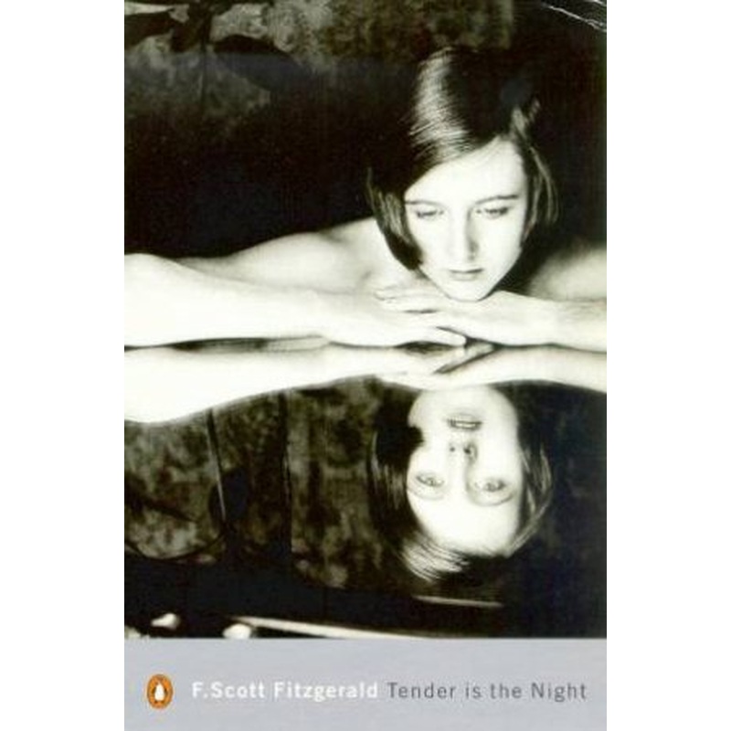 Penguin Modern Classics: Tender Is The Night: A Romance
