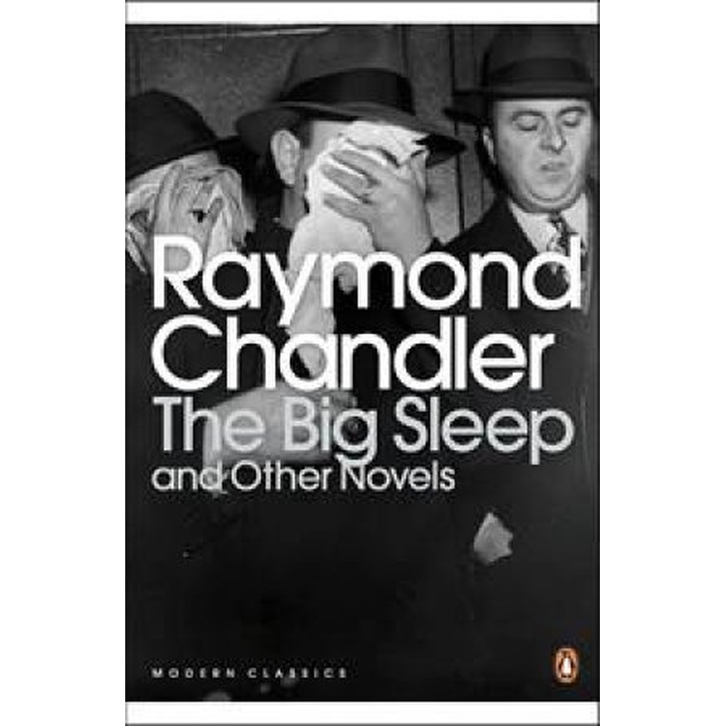 Penguin Modern Classics: The Big Sleep & Other Novels