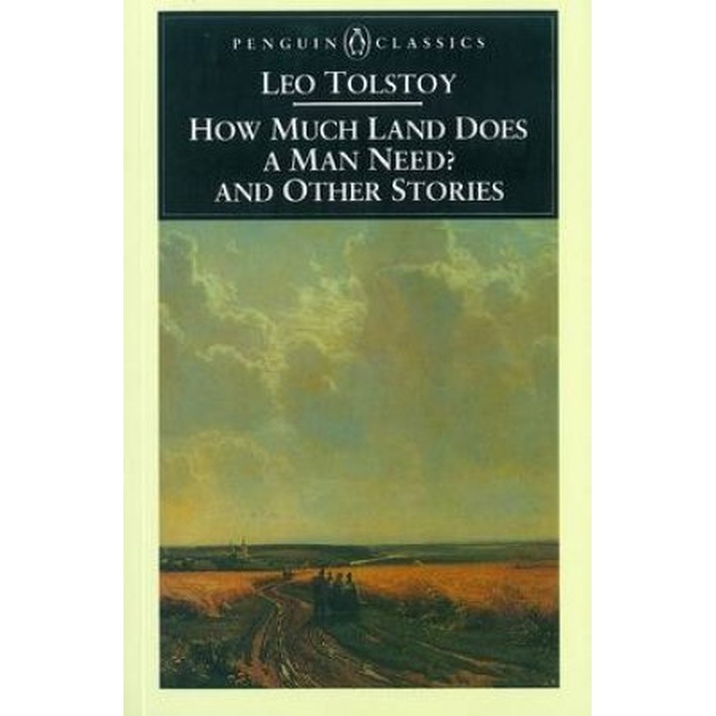 Penguin Classics: How Much Land Does a Man Need & Other Stories