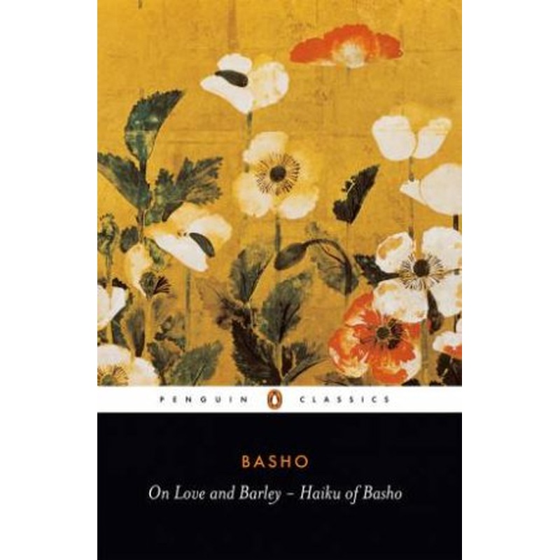 Penguin Classics: On Love & Barley & Haiku of Basho