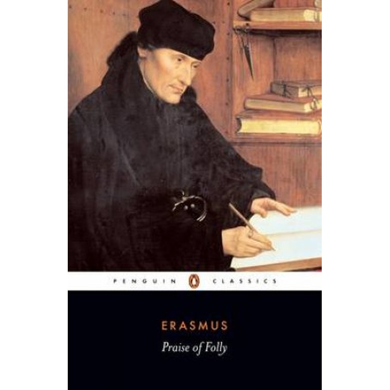 Penguin Classics: Praise of Folly: Letter to Martin Van Dorp 1515