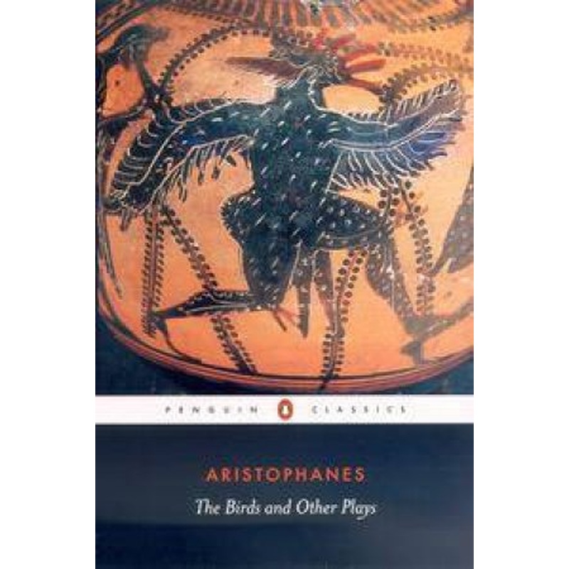 Penguin Classics: The Birds And Other Plays