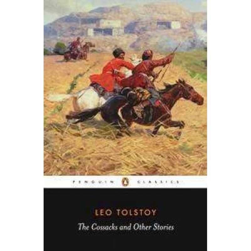 Penguin Classics: The Cossacks & Other Tales Of Military Life