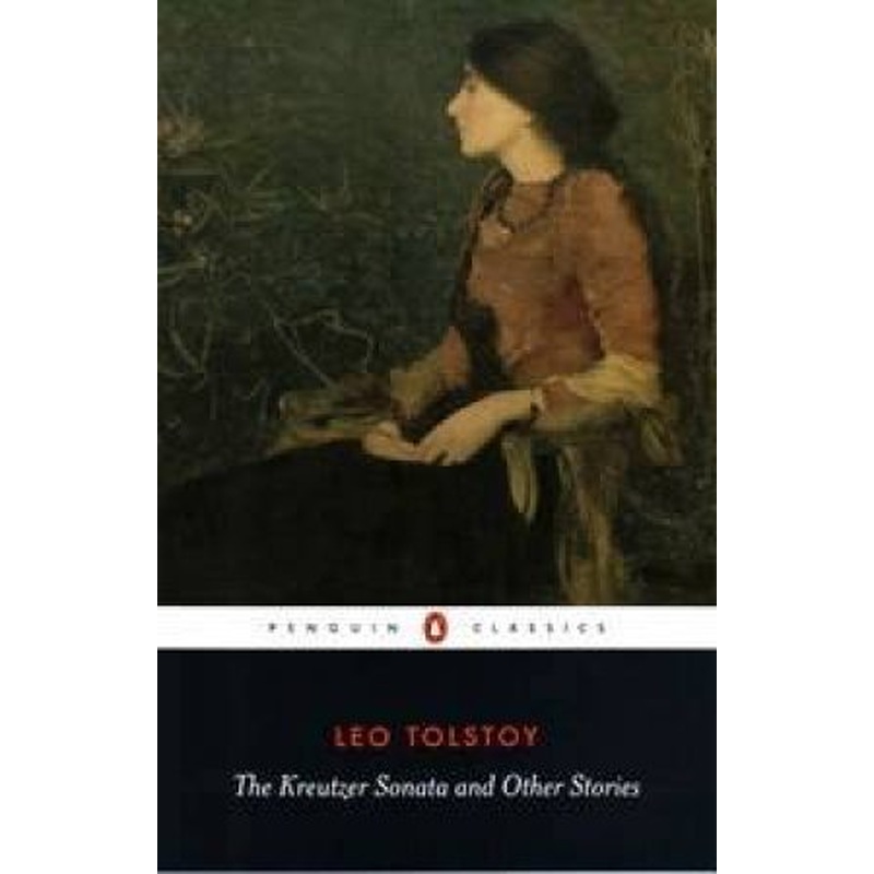 Penguin Classics: The Kreutzer Sonata & Other Stories
