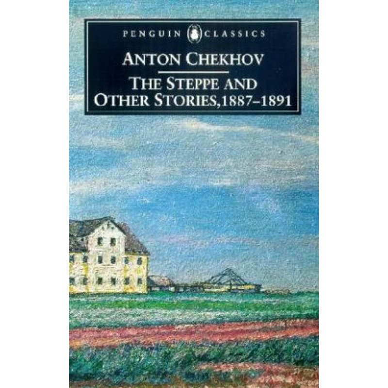 Penguin Classics: The Steppe And Other Stories, 1867 - 1891
