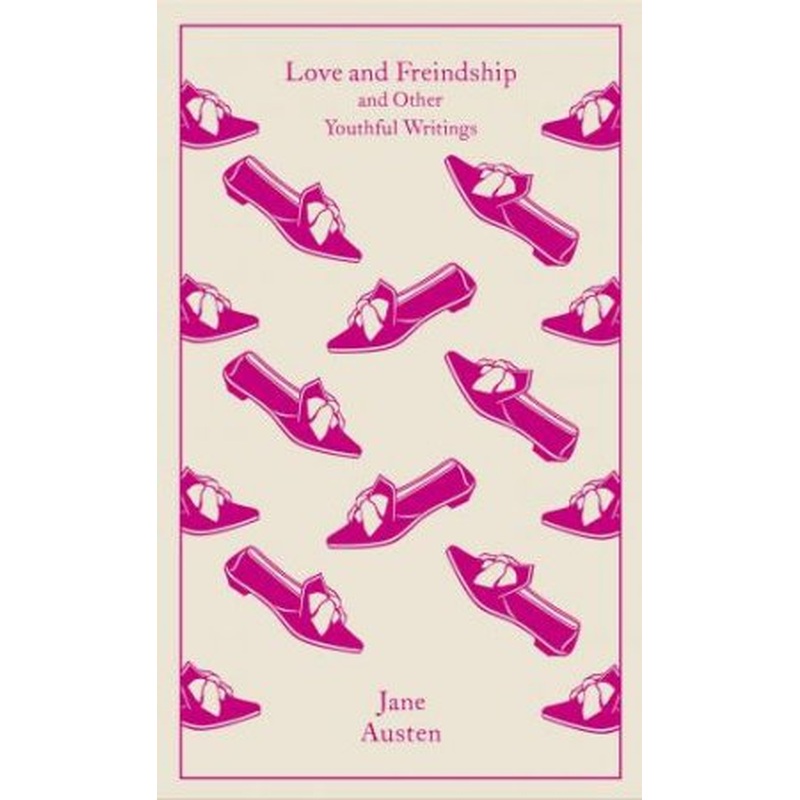 Clothbound Classics: Love and Freindship and Other Youthful Writings