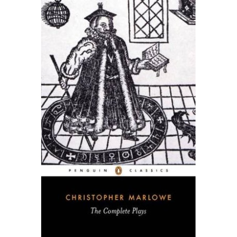 Penguin Classics: Christopher Marlowe: The Complete Plays