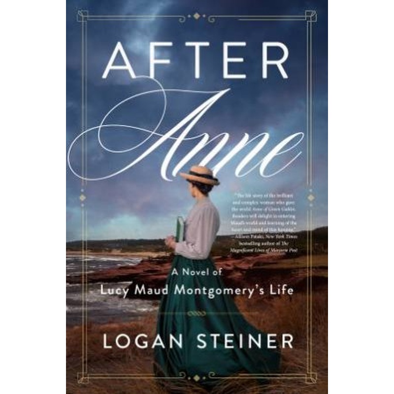 After Anne: A Novel of Lucy Maud Montgomery's Life