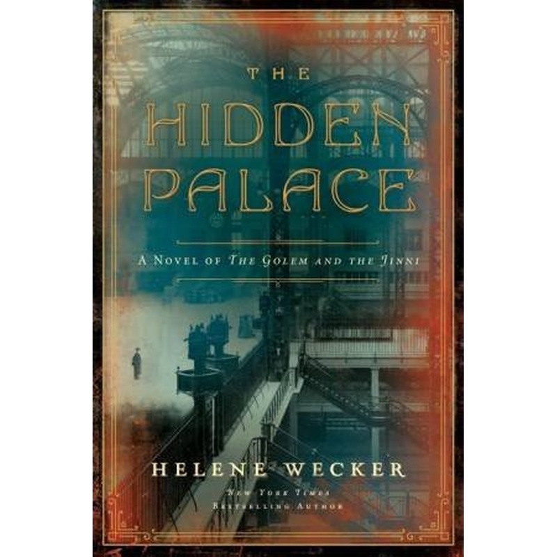 The Hidden Palace: A Novel Of The Golem And The Jinni