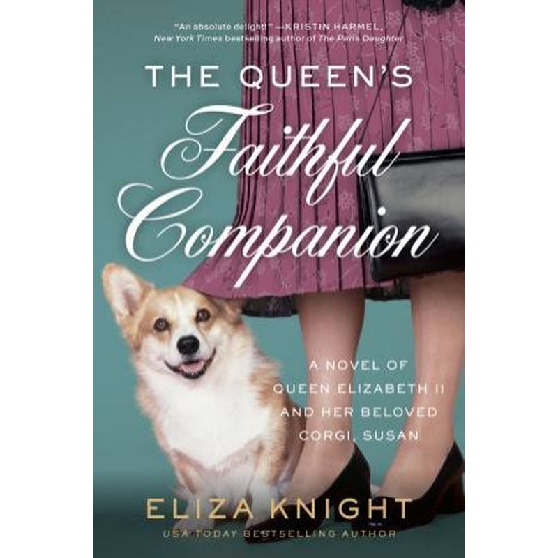 The Queen's Faithful Companion: A Novel Of Queen Elizabeth II And Her Beloved Corgi, Susan