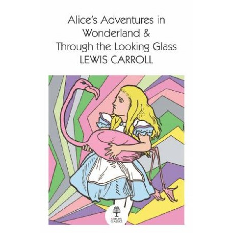 Alice's Adventures In Wonderland And Through The Looking Glass