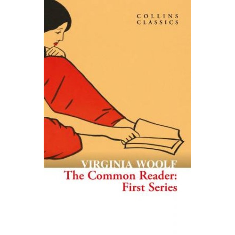 The Common Reader: Volume One: First Series