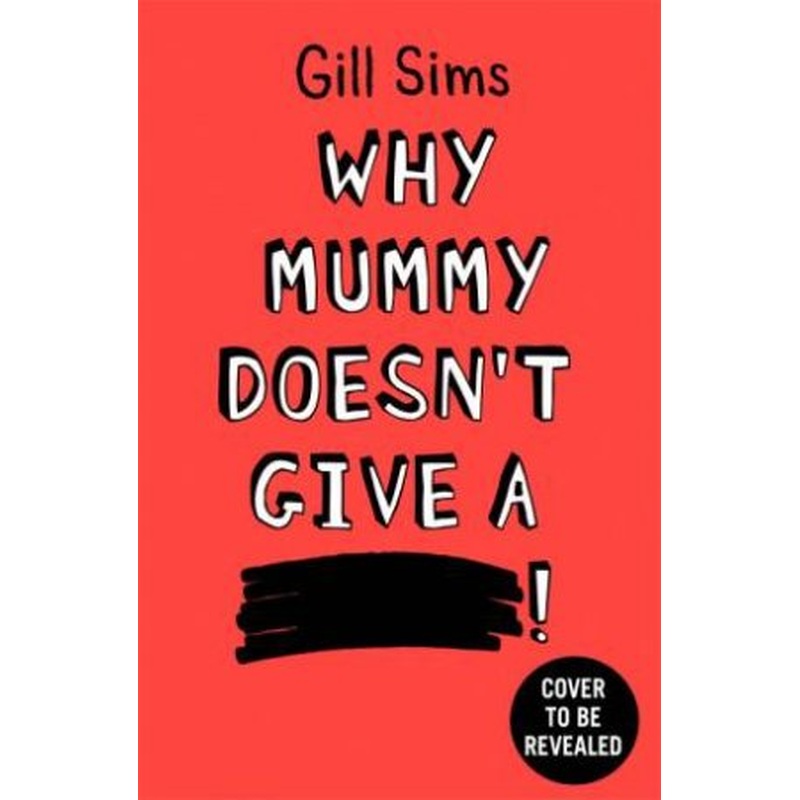Why Mummy Doesn't Give A ...
