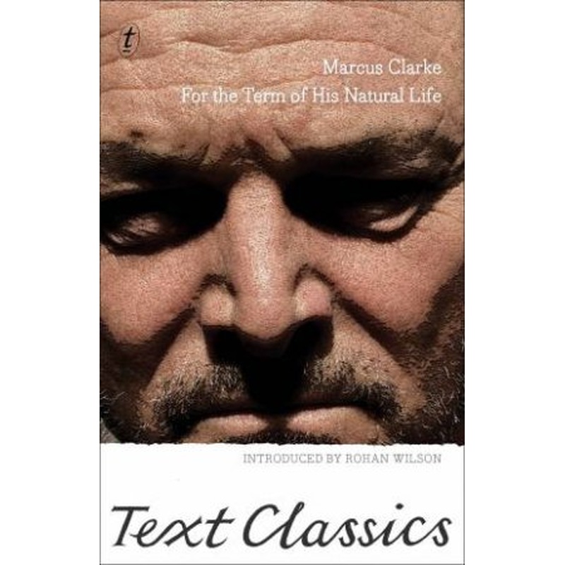 Text Classics: For The Term Of His Natural Life