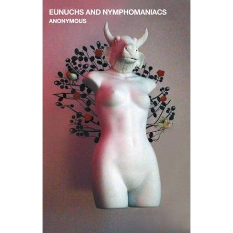 Eunuchs And Nymphomaniacs
