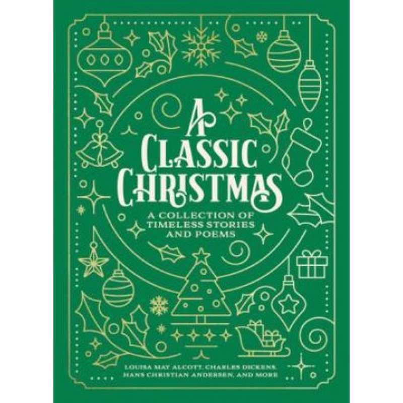 A Classic Christmas: A Collection Of Timeless Stories And Poems
