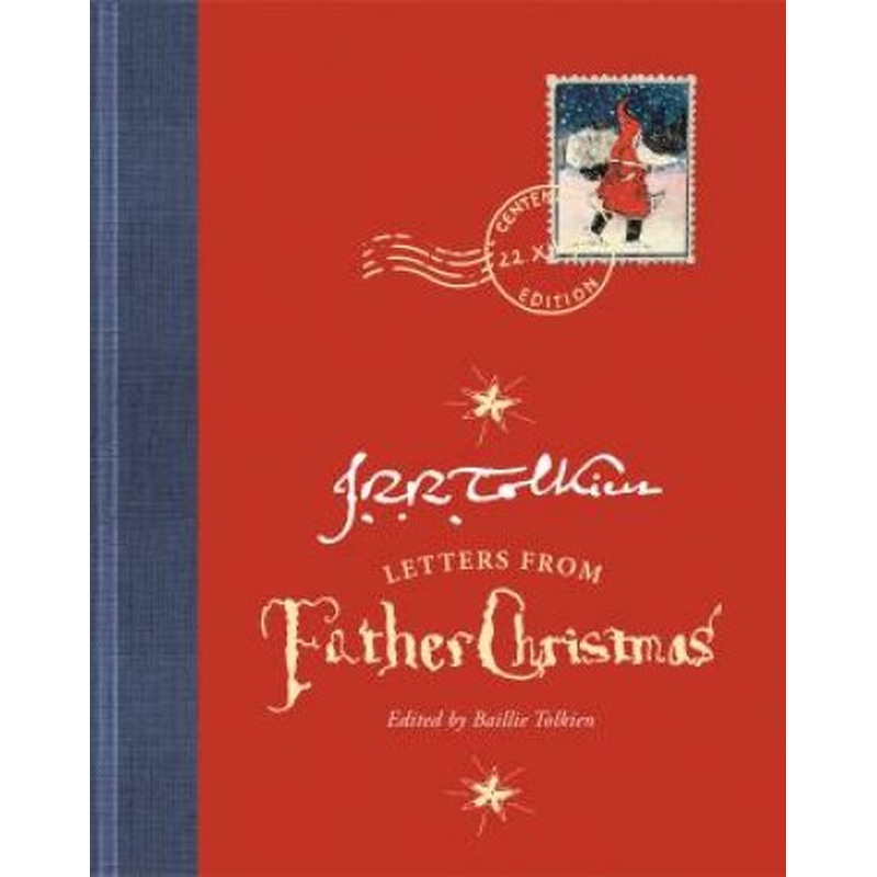 Letters From Father Christmas: Centenary Edition