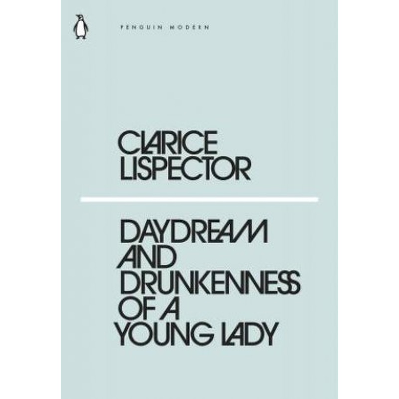 Penguin Modern Classics: Daydream And The Drunkenness Of A Young Lady