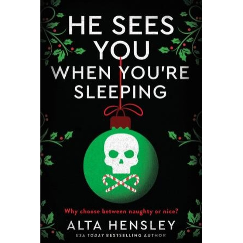He Sees You When You're Sleeping: A Naughty or Nice Novel