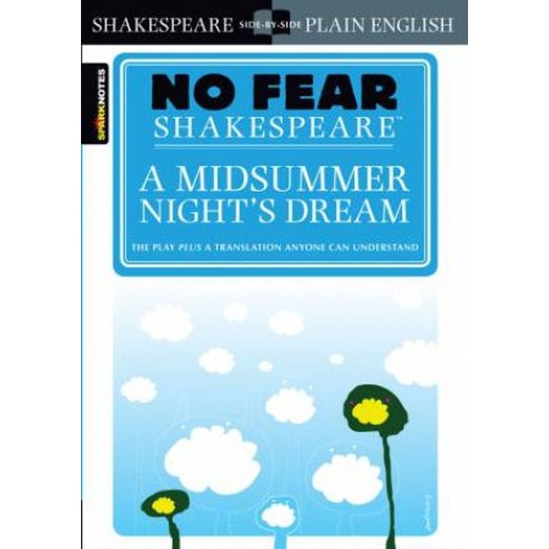 No Fear Shakespeare: A Midsummer Night Dream