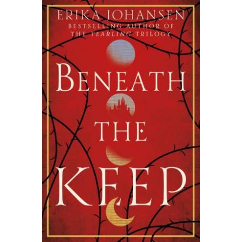 A Novel Of The Tearling: Beneath The Keep