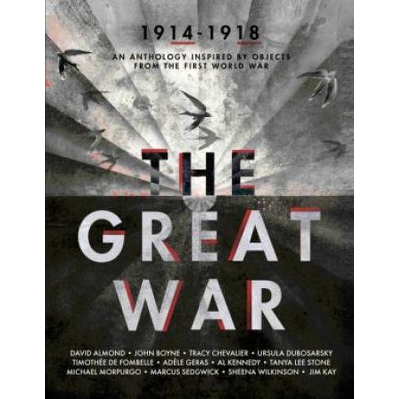 The Great War: An Anthology of Stories Inspired by Objects from the First World War