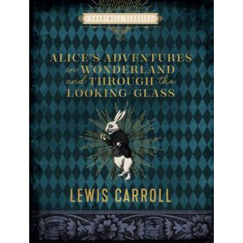 Chartwell Classics: Alice's Adventures In Wonderland And Through The Looking Glass