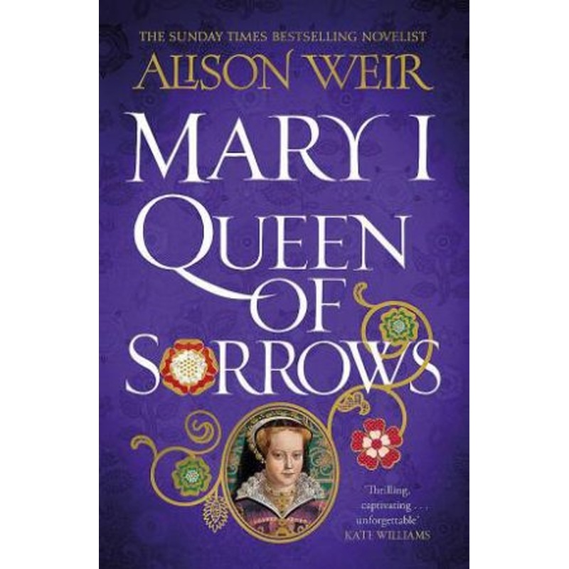 Mary I: Queen of Sorrows