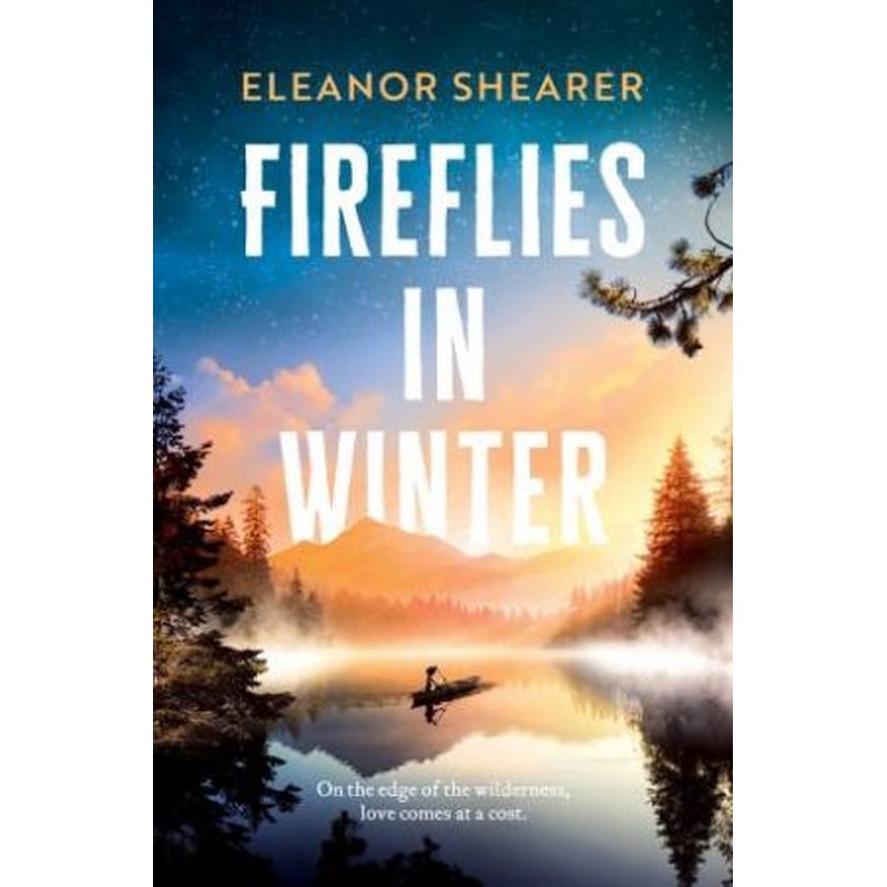 Fireflies in Winter: A gripping, moving story of love and survival on the edge of the wilderness